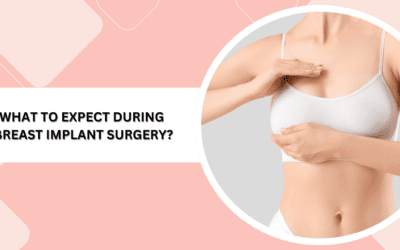 Breast Implants: What to Expect Before, During, and After Surgery